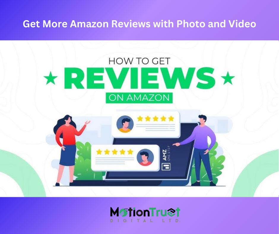 How to Get More Amazon Reviews with Photo and Video Content
