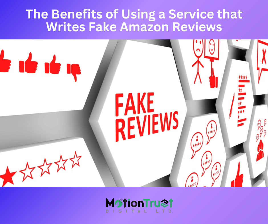 The Benefits of Using a Service that Writes Fake Amazon Reviews